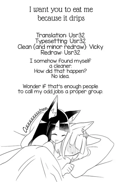 Shitataru kara, Tabete Hoshii. | I want you to eat me because it drips.