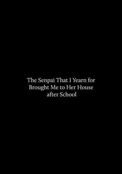 Houkago, Akogare no Senpai ni Tsurerarete- |The Senpai That I Yearn For Brought Me To Her House After School