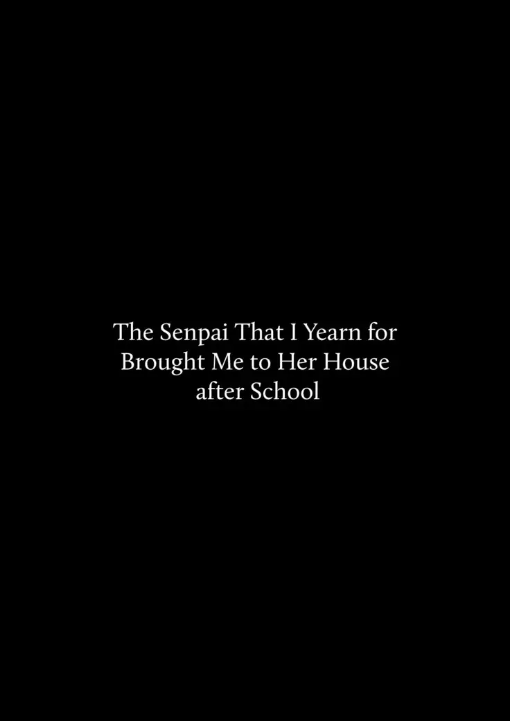 Houkago, Akogare no Senpai ni Tsurerarete- | The Senpai That I Yearn For Brought Me To Her House After School