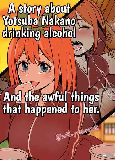 [Dokuneko Noil] Nakano Yotsuba ni Osake o Nomasete Warui Koto o Suru Hanashi | A story about Yotsuba Nakano drinking alcohol And the awful things that happend to her. (Gotoubun no Hanayome) [English] {HMC Translation - Fixed Order}